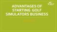 Advantages of starting a golf simulators business PowerPoint PPT Presentation