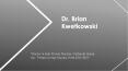 Dr. Brian Kwetkowski - Detail-oriented Medical Professional PowerPoint PPT Presentation