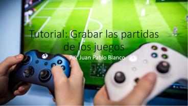 Grabar las partidas de los juegos