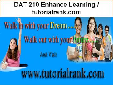 DAT 210 Enhance Learning / tutorialrank.com