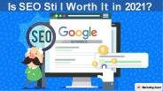 Is SEO Still Worth It in 2021?