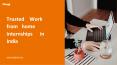 Trusted Work from Home Internships in India PowerPoint PPT Presentation