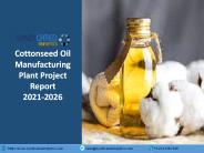 Cottonseed Oil Manufacturing Plant Project Report PPT 2021-2026