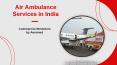 Commercial Stretcher air ambulance service in India PowerPoint PPT Presentation