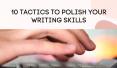 10 tactics to polish your writing skills | Professional Content Writers PowerPoint PPT Presentation