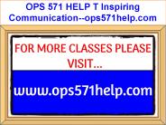 OPS 571 HELP T Inspiring Communication--ops571help.com