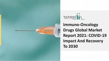 Immuno-Oncology Drugs Market Growth Analysis And Development Trends By 2025