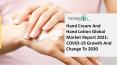 2021 Hand Cream and Hand Lotion Market Size, Growth, Drivers, Trends And Forecast PowerPoint PPT Presentation
