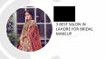 3 best salon in Lahore for bridal makeup PowerPoint PPT Presentation