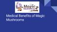 Medical Benefits of Magic Mushrooms | magicmushroomsonline.io PowerPoint PPT Presentation