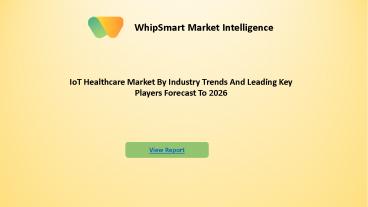 The IoT Healthcare Market Detailed Analysis of Current Industry Trends, Growth Forecast To 2026