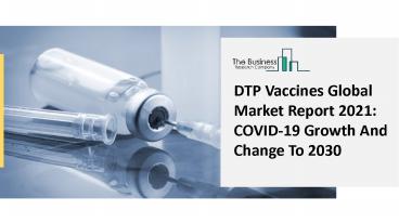 DTP Vaccines Market Industry Trends And Emerging Opportunities Till 2030