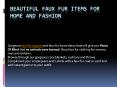 Beautiful Faux Fur Items for Home and Fashion PowerPoint PPT Presentation