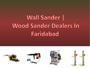 Wall Sander | Wood Sander Dealers In Faridabad