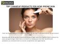 TOP 5 MAKEUP PRODUCTS FOR ACNE-PRONE SKIN PowerPoint PPT Presentation