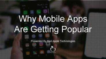 Why Mobile Apps Are Getting Popular