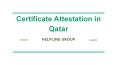 certificate attestation in qatar (4) PowerPoint PPT Presentation