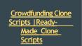 Crowdfunding Clone Scripts | Ready-Made Clone Scripts (2) PowerPoint PPT Presentation
