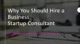Why You Should Hire a Business Startup Consultant PowerPoint PPT Presentation