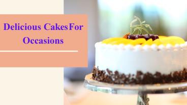 Delicious Cakes For Occasions