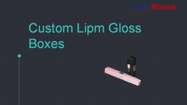 Custom Lip Gloss Boxes