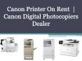 Canon Printer On Rent  | Canon Digital Photocopiers Dealer PowerPoint PPT Presentation