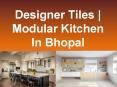 Designer Tiles | Modular Kitchen In Bhopal PowerPoint PPT Presentation