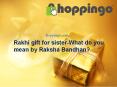 Rakhi gift for sister-What do you mean by Raksha Bandhan? PowerPoint PPT Presentation