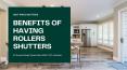 BENEFITS OF HAVING ROLLERS SHUTTERS PowerPoint PPT Presentation