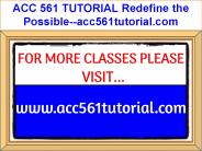 ACC 561 TUTORIAL Redefine the Possible--acc561tutorial.com
