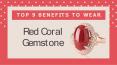Top 9 Benefits To Wear Red Coral Gemstone PowerPoint PPT Presentation