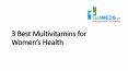 3 Best Multivitamins for Women's Health PowerPoint PPT Presentation