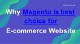 Why Magento is best choice for E-commerce Website PowerPoint PPT Presentation