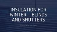 Insulation for Winter – Blinds and Shutters
