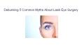 Debunking 5 Common Myths About Lasik Eye Surgery - Texas Eye and Cataract PowerPoint PPT Presentation