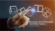 Blockchain Tech With Energy & Commodity Trading: A Heavenly Match