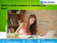 How to study masters in Germany for free? | Global Six Sigma PowerPoint PPT Presentation