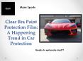 Clear Bra Paint Protection Film: A Happening Trend in Car Protection PowerPoint PPT Presentation