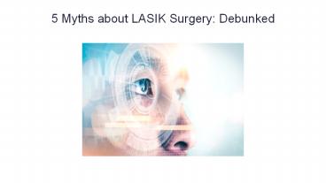 5 Myths about LASIK Surgery: Debunked - Texas Eye and Cataract