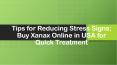 Tips for Reducing Stress Signs; Buy Xanax Online in USA for Quick Treatment