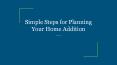 Simple Steps for Planning Your Home Addition PowerPoint PPT Presentation