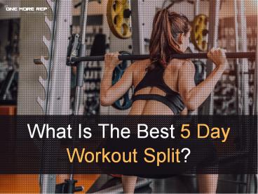 What Is The Best 5 Day Workout Split