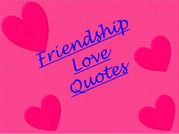 Friendship Love Quotes - HEart Touching Status