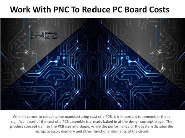 Work With PNC To Reduce PC Board Costs
