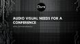 Audio Visual Needs For A Conference PowerPoint PPT Presentation