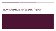 How to Handle Rim Scratch Repair