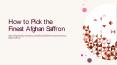 How to Pick the Finest Afghan Saffron PowerPoint PPT Presentation