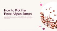 How to Pick the Finest Afghan Saffron
