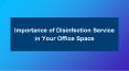 Importance of Disinfection Service in Your Office Space (1) PowerPoint PPT Presentation