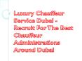 Luxury Chauffeur Service Dubai - Recruit For The Best Chauffeur Administrations Around Dubai PowerPoint PPT Presentation